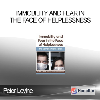 Peter Levine - Immobility and Fear in the Face of Helplessness: The Somatic Connection
