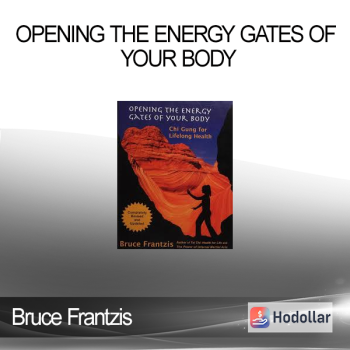 Bruce Frantzis - Opening The Energy Gates Of Your Body