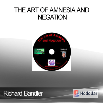 Richard Bandler - The Art of Amnesia and Negation