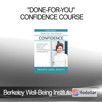 Berkeley Well-Being Institute - "Done-For-You" Confidence Course