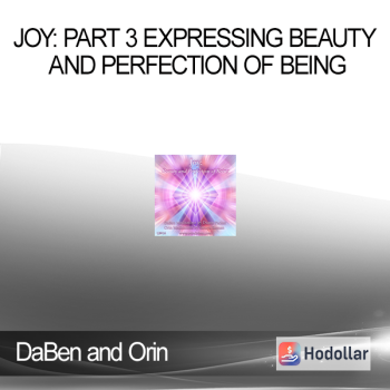DaBen and Orin - Joy: Part 3 Expressing Beauty and Perfection of Being