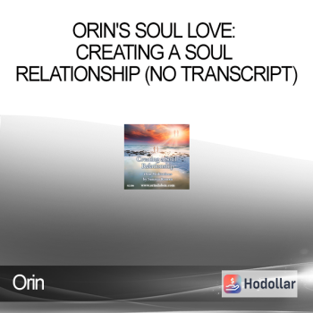 Orin - Orin's Soul Love: Creating a Soul Relationship (No Transcript)