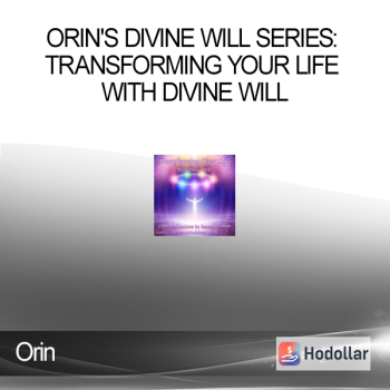 Orin - Orin's Divine Will Series: Transforming Your Life with Divine Will