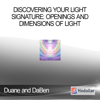 Duane and DaBen - Discovering Your Light Signature: Openings and Dimensions of Light