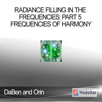 DaBen and Orin - Radiance Filling in the Frequencies: Part 5 Frequencies of Harmony
