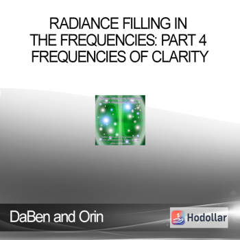 DaBen and Orin - Radiance Filling in the Frequencies: Part 4 Frequencies of Clarity