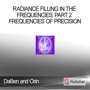DaBen and Orin - Radiance Filling in the Frequencies: Part 2 Frequencies of Precision