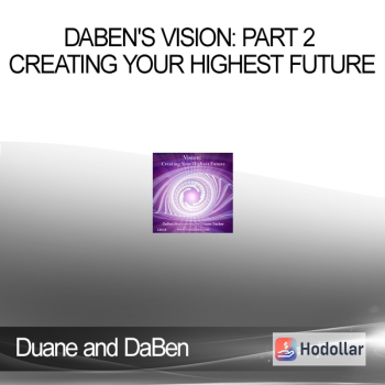 Duane and DaBen - DaBen's Vision: Part 2 Creating Your Highest Future