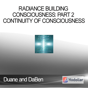 Duane and DaBen - Radiance Building Consciousness: Part 2 Continuity of Consciousness