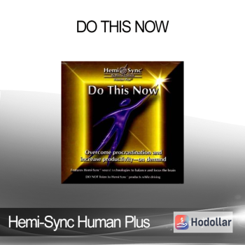 Hemi-Sync Human Plus - Do This Now