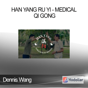 Dennis Wang - Han Yang Ru Yi - Medical Qi Gong