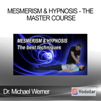Dr. Michael Werner - Mesmerism & Hypnosis - The Master Course