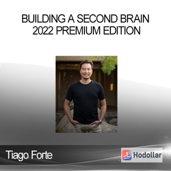 Tiago Forte - Building a Second Brain 2022 Premium Edition