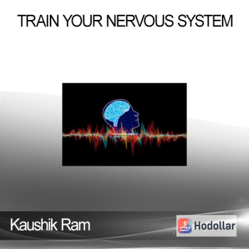 Kaushik Ram - Train Your Nervous System
