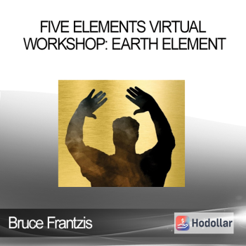 Bruce Frantzis - Five Elements Virtual Workshop: Earth Element